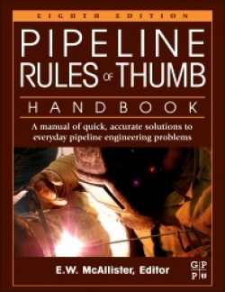 Pipeline Rules of Thumb Handbook 8th Edition:A Manual of Quick, Accurate Solutions to Everyday Pipeline Engineering Problems