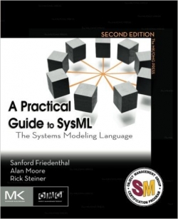 A Practical Guide to SysML: The Systems Modeling Language