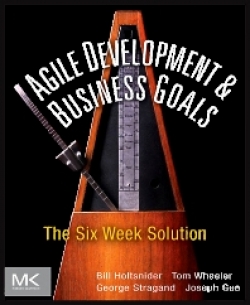 Agile Development & Business Goals: The Six Week Solution