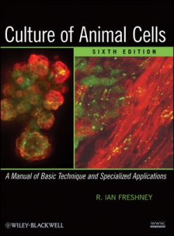 Culture of Animal Cells : A Manual of Basic Technique and Specialized Applications Sixth Edition