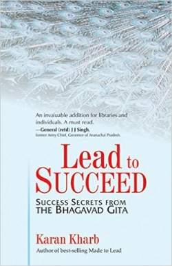 Lead To Succeed: Success Secrets Fro The Bhagvad Gita