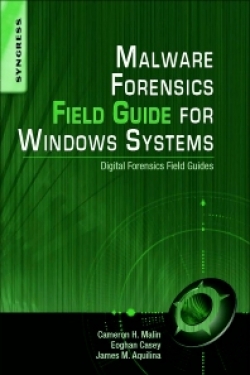 Malware Forensics Field Guide For Windows Systems: Digital Forensics Field Guides