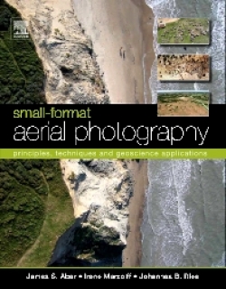 Small -Format Aerial Photography: Principles, Tehniques and Geoscience Applications
