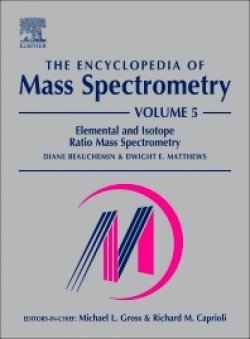 The Encyclopedia of Mass Spectrometry  Volume 5: Elemental and Isotope Ratio Mass Spectrometry